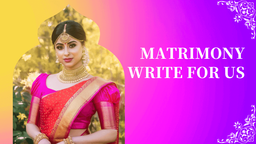Matrimony Write For Us